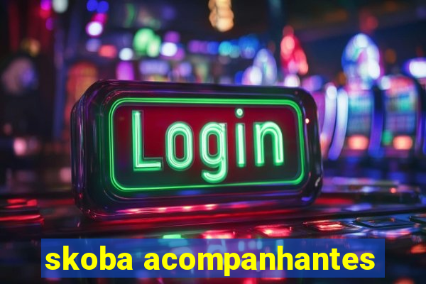 skoba acompanhantes